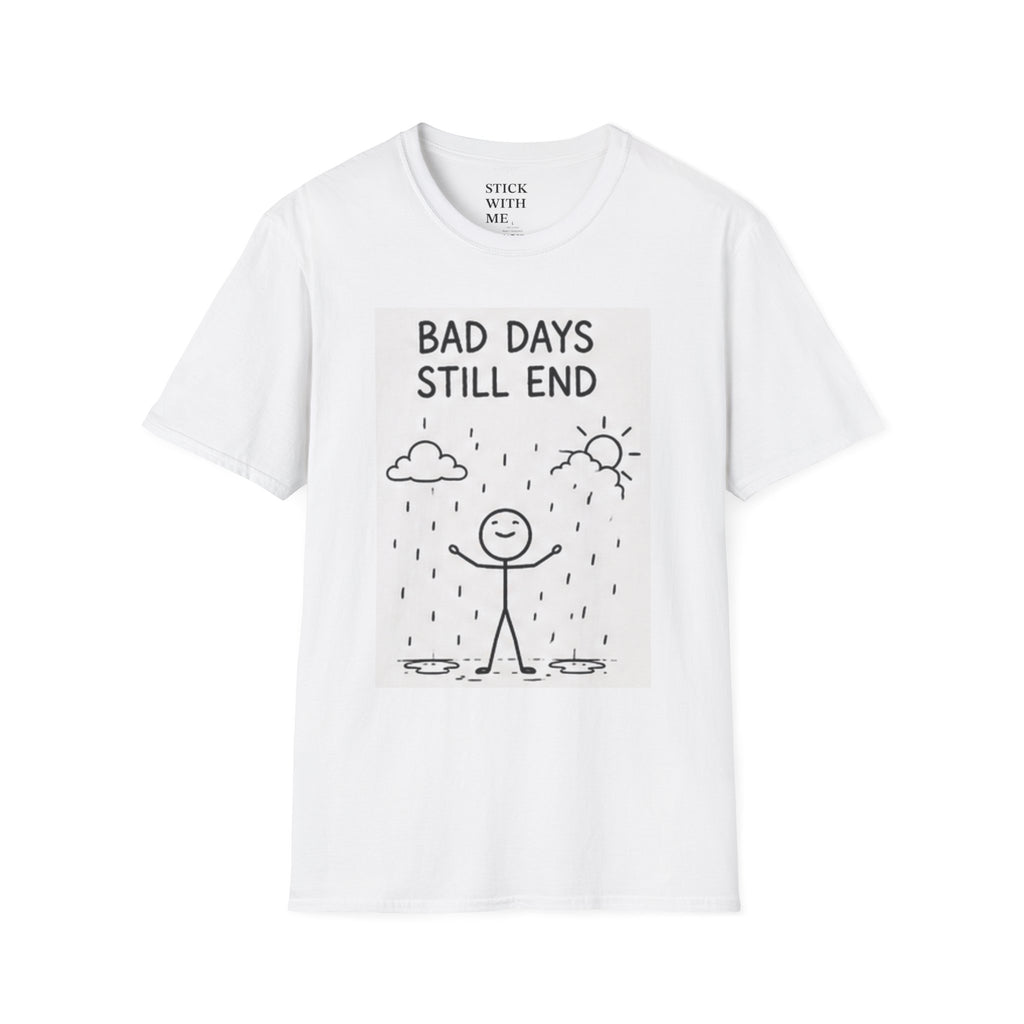 T-Shirt — “Bad Days Still End” Inspirational Graphic Tee