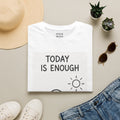 Today Is Enough T-Shirt — Minimal Mindfulness Tee for Relaxation & Self-Care