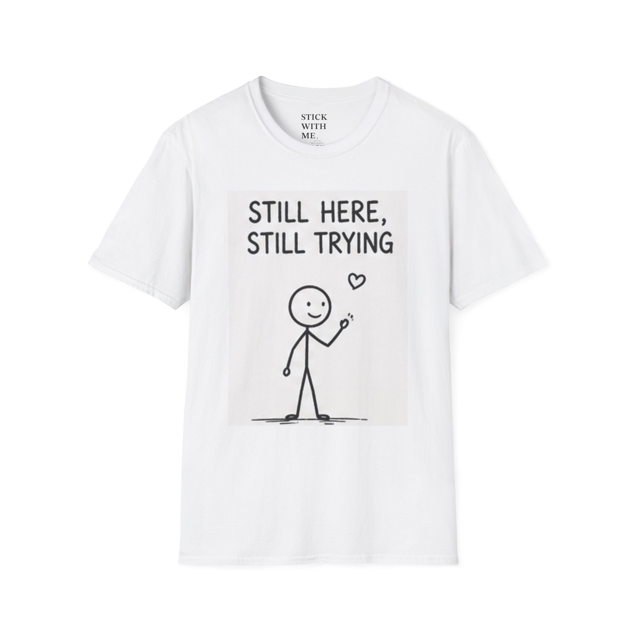 Still Here, Still Trying T-Shirt — Hand-Drawn Stick Figure Motivational Tee