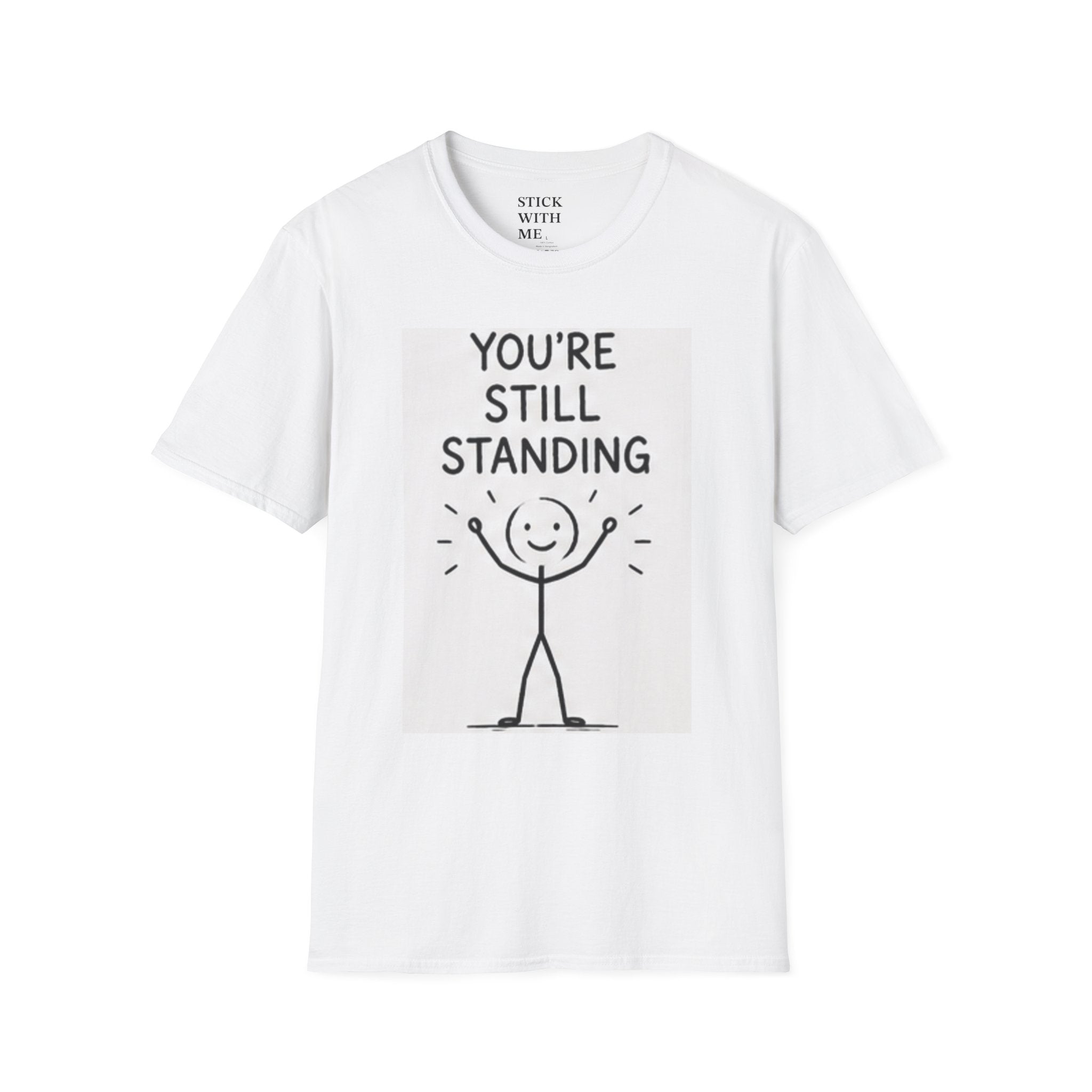 You’re Still Standing T-Shirt — Encouraging Stick Figure Tee for Resilience & Recovery