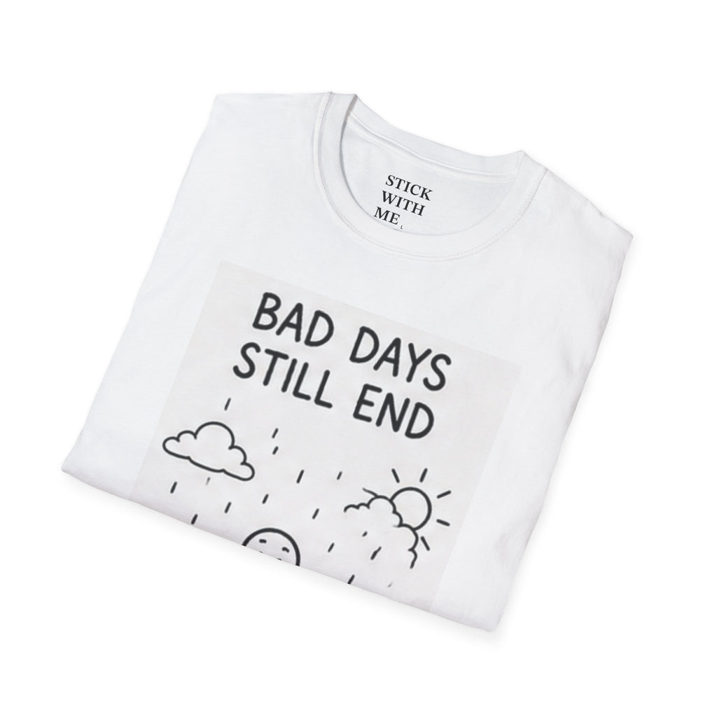 T-Shirt — “Bad Days Still End” Inspirational Graphic Tee