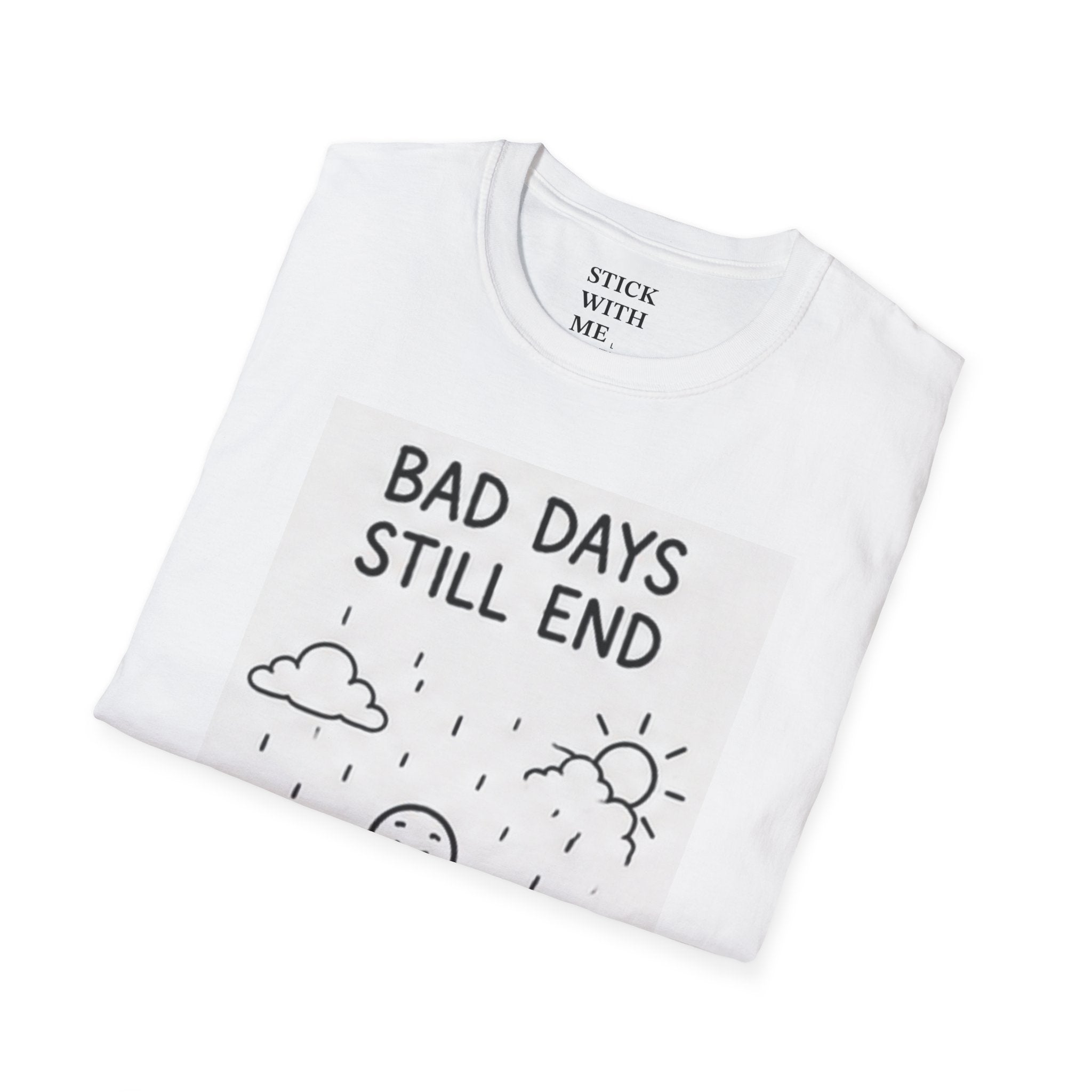 T-Shirt — “Bad Days Still End” Inspirational Graphic Tee