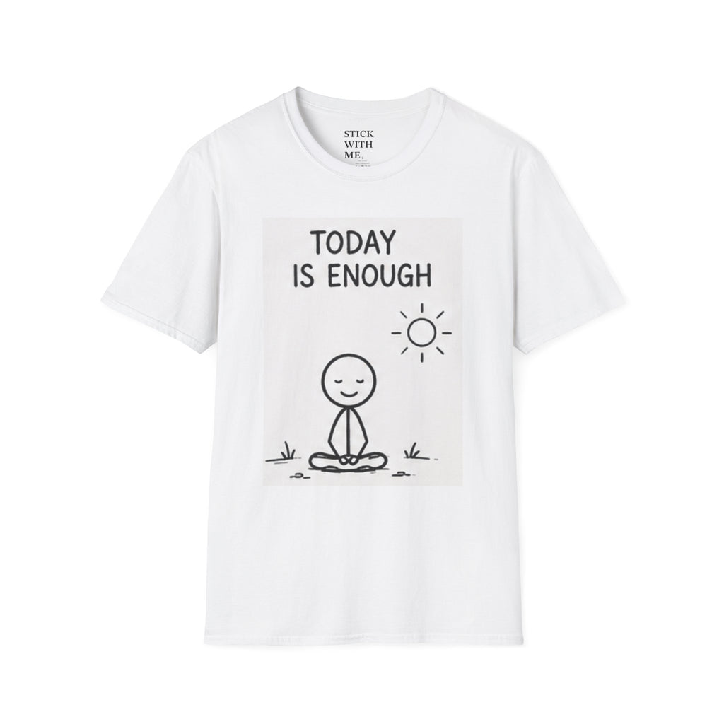 Today Is Enough T-Shirt — Minimal Mindfulness Tee for Relaxation & Self-Care